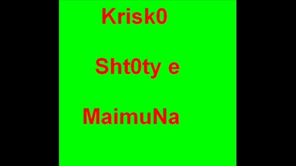 Krisky - Sht0ty e Maimuna 