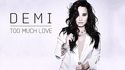 Ново!!! Demi Lovato - Too Much Love ( Audio )