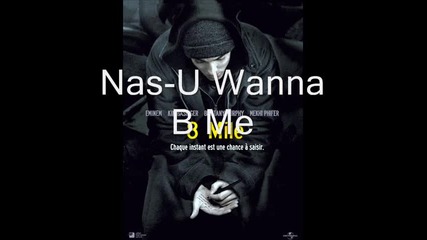 Nas - U Wanna B Me (8 Mile track 8)