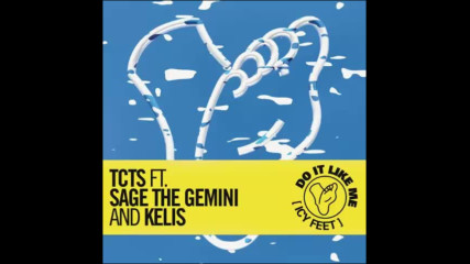 *2017* Tcts ft. Sage The Gemini & Kelis - Do It Like Me ( Icy Feet )