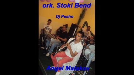 ork. Stoki Bend-angel Malakov-penko[dj Pesho-2011]