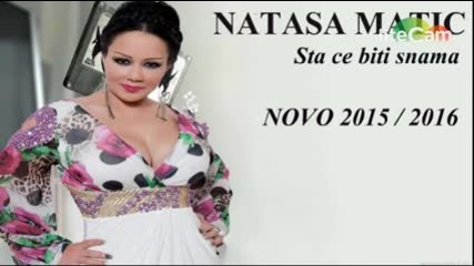 !!! Natasa Matic - Sta ce biti snama 2015 _2016