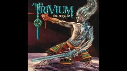 Trivium - Entrance Of The Conflagration