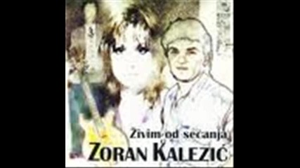 Zoran Kalezic - Zao mi je zao
