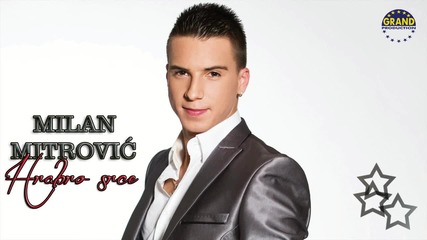 Milan Mitrovic - Hrabro srce (2012) Grand Festival