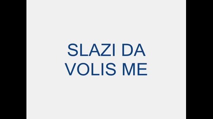 Saban Saulic - Slazi da volis me