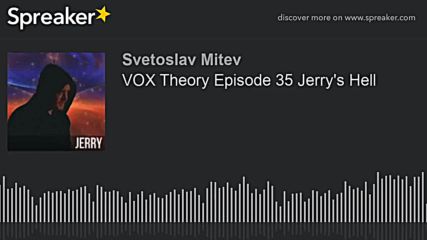 VOX Theory Episode 35 Jerrys Hell