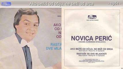 Novica Peric - Ako bezis od ociju, ne bezi od srca - (audio 1981)