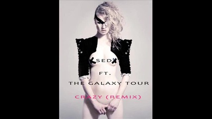 Sed Ft. The Galaxy Tour - Crazy (remix).mp3