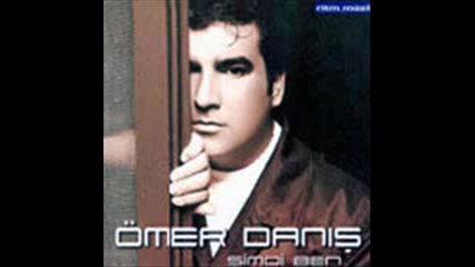 Omer Danis - Simdi Ben (сега аз...)
