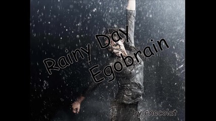 ~ Egobrain - Rainy Day~