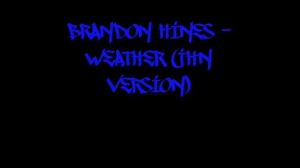 Brandon Hines - Weather (jhn Version)