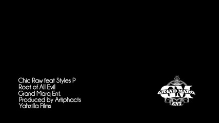 Chic Raw Ft. Styles P - Root of All Evil