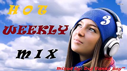 [79 min] Hot Weekly Mix [ Vol 3 ] - Dvj Vanny Boy®