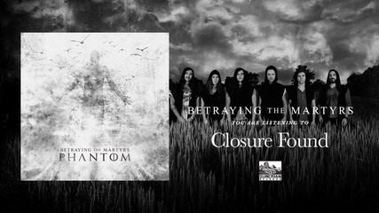 Betraying The Martyrs - Closure Found