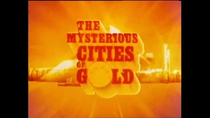 The Mysterious Cities of Gold 1.14 * Тайнствените златни градове * Бг Аудио