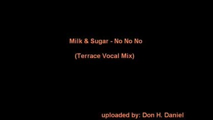 Milk & Sugar - No No No (terrace Vocal Mix)