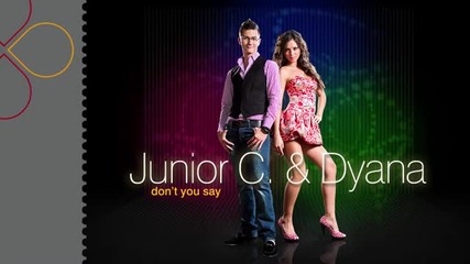 Junior C. Dyana - Don't You Say (radio edit)