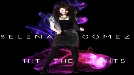 Selena Gomez - Hit The Lights