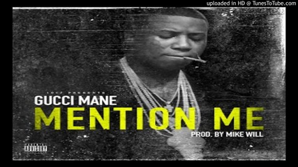 Gucci Mane - Mention Me( Audio )