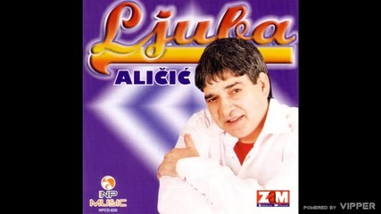 Ljuba Alicic - Varalice zivote - (audio 2004)