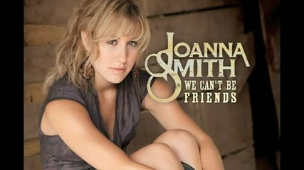 Joanna Smith - We Can't Be Friends