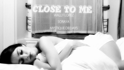 !!! За Първи Път!!! ( Hot Remix 2011) Mystique Deejays ft. Soraya and Wally Lopez - Close to me