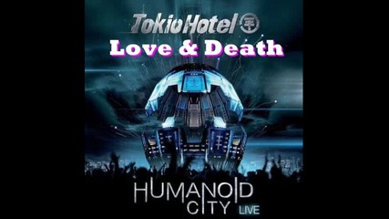 Tokio Hotel - Love & Death - Humanoid City Live
