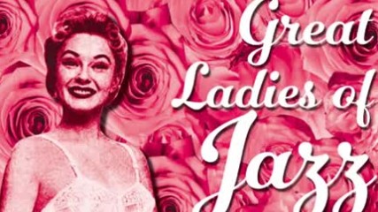 Great Ladies Of Jazz ✴ Great Female Vocal Jazz