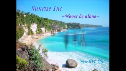 Sunrise Inc & Mc Dany - Never Be Alone 