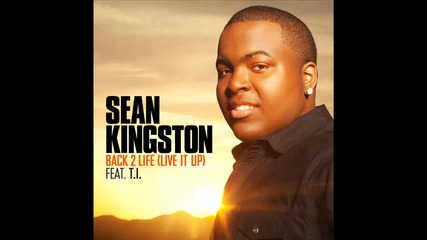 Sean Kingston ft. T.i. - Back 2 Life