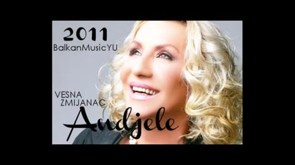Vesna Zmijanac- 2011 - Andjele