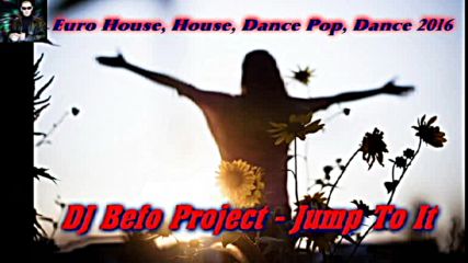 Dj Befo Project - Jump To It ( Bulgarian House Dance Music )