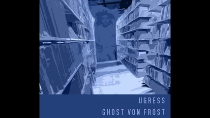 Ugress - Ghost Von Frost