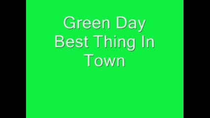 Green Day Best Thing In Town 