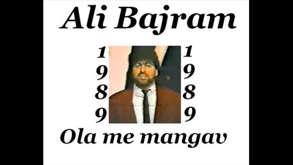 Ali Bajram - Ola me mangav 1989 