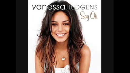 Vanessa Hudgens - Say Ok