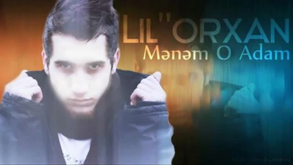 Lil Orxan - Menem o Adam / За първи път в Vbox7!!! /