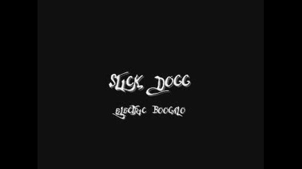 Slick Dogg - Electric Boogalo