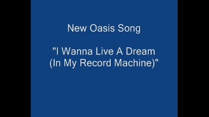 Oasis - I Wanna Live A Dream