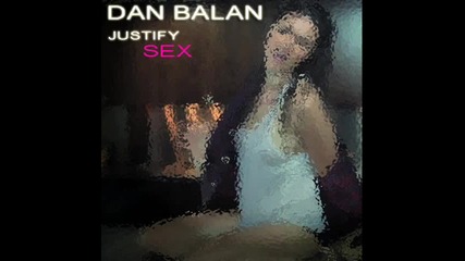 Dan Balan - Justify Sex 
