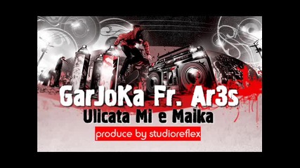 Garjoka Fr. Ar3s - Ulicata Mi e Maika (beat by H.b. Productionz)