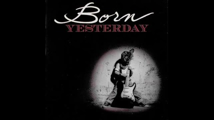 Born Yesterday - In The Night