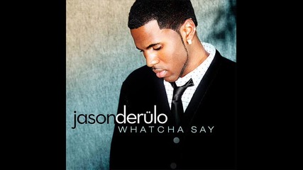Jason Derulo - Whatcha Say
