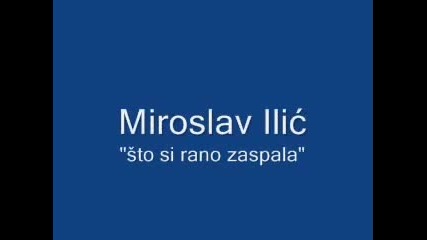 Miroslav Ilic-sto si rano zaspala