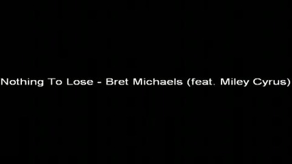 Bret Michaels (feat Miley Cyrus) - Nothing To Lose