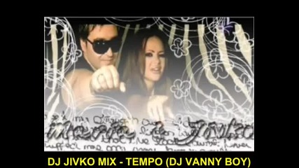 Dj Jivko Mix - Tempo ( Dj Vanny Boy ) 