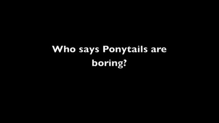 How to Jazz up a ponytail to Chic. stylish and fun