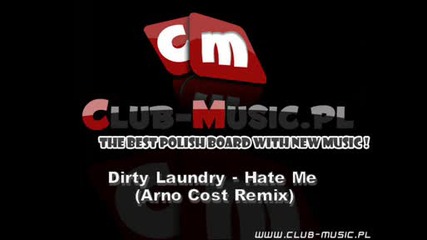 Dirty Laundry - Hate Me (arno Cost Remix)