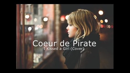 Coeur de Pirate - I Kissed a Girl (cover)